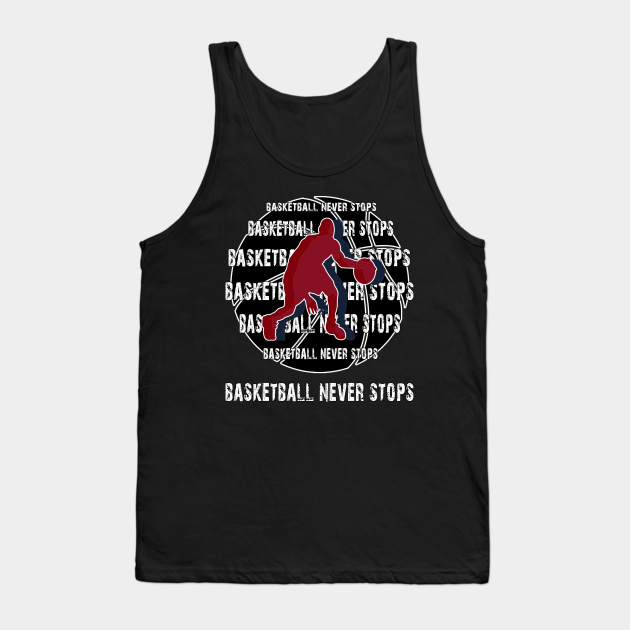 Discover Basketball Never Stops - Basketball - Tank Top