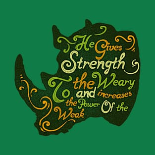 He gives strength to the weary and increases the power of the weak T-Shirt