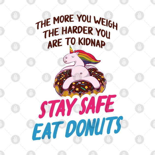 more you weigh harder kidnap Stay Safe Eat donuts by MrTeee