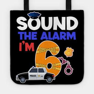 Sound the Alarm I'm 6 Police Birthday 6th Birthday Boy Police Car copy Tote