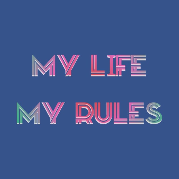 My Life , My Rules / BLACK by Bluespider