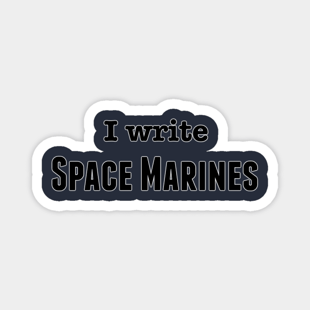 I Write Space Marines Magnet by INKmagineandCreate