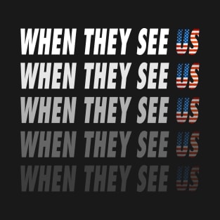 We They See Us T-Shirt