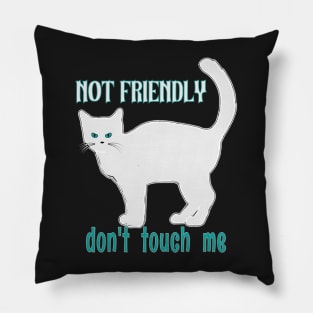 NOT FRIENDLY DO NOT TOUCH ME FUNNY WHITE GRAY CAT SHIRT, SOCKS, STICKERS, AND MORE Pillow