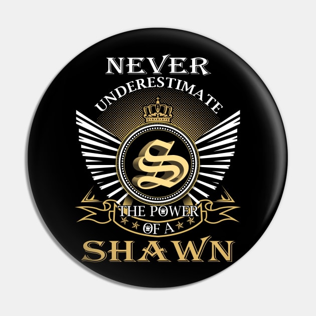 Never Underestimate SHAWN Pin by Nap