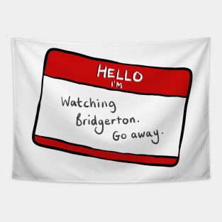 Hello I'm watching Bridgerton. Go away. funny sticker badge Bridgerton Quote Netflix Tapestry