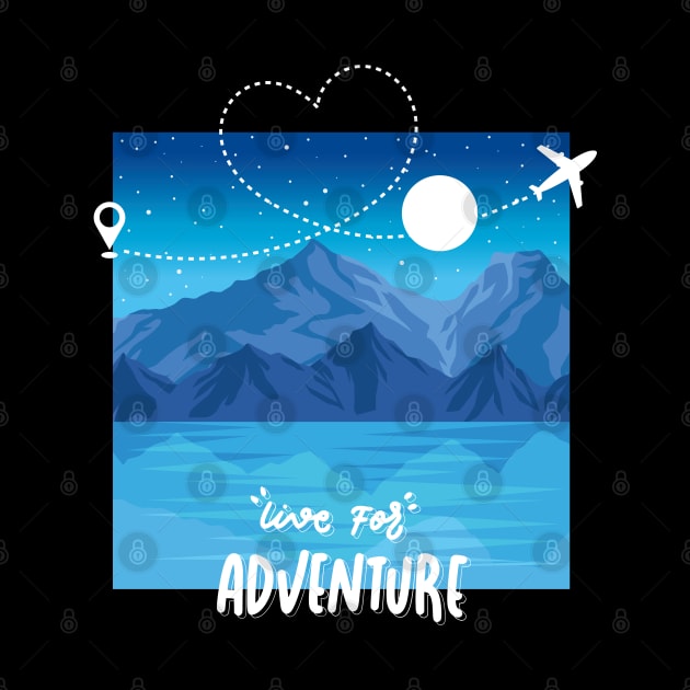 Live for adventure Wanderlust love Explore the world holidays vacation by BoogieCreates