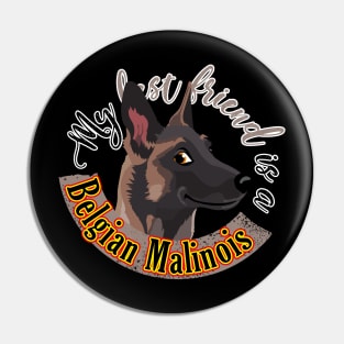 My Best Friend is a... Belgian Malinois Pin