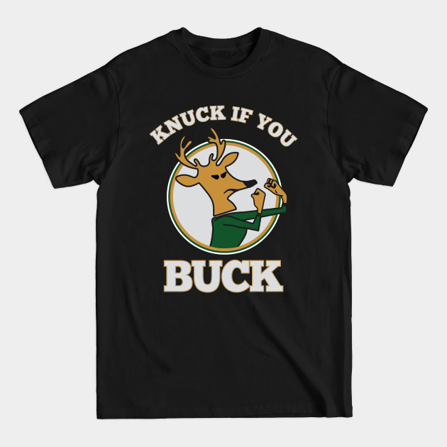 Disover Knuck If You Buck - Buck - T-Shirt