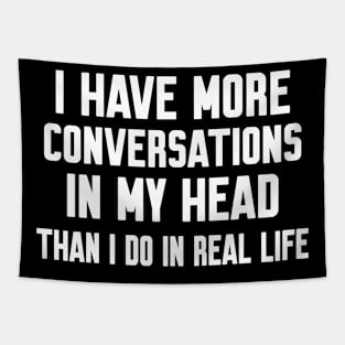 I have more conversations in my head, Funny sayings Tapestry