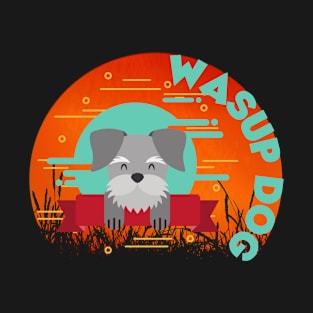 Wasup Dog T-Shirt