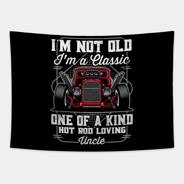 I'm Not Old I'm a Classic Hot Rod Loving Uncle Tapestry by RadStar