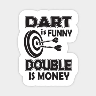 Dart is funny double is money Magnet