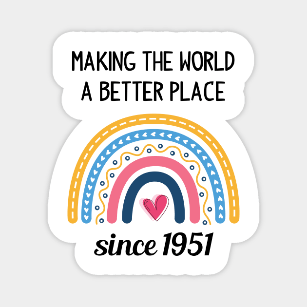Making The World Better Since 1951 72nd Birthday 72 Years Old Magnet by Happy Solstice
