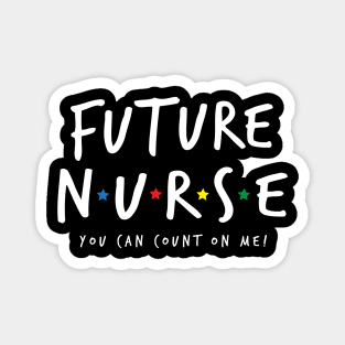 Future Nurse - You Can Count On Me Magnet