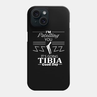 funny quote medical radiology through bone tibia Phone Case