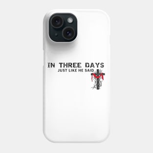 In Three Days Just Like He Said Easter Christian Phone Case