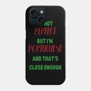 I'm not perfect but I'm Portuguese Phone Case