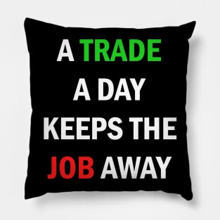 A Trade A Day Keeps The Job Away Stock Market Trader Pillow