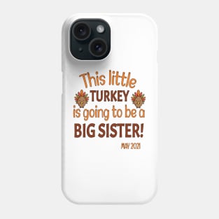 Thanksgiving This little Turkey is going to be a Big Sister - Funny Turkey Big Sister Gift - Thanksgiving Pregnancy Announcement Phone Case