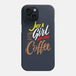 JUST A GIRL WHO  LOVES coffee Phone Case