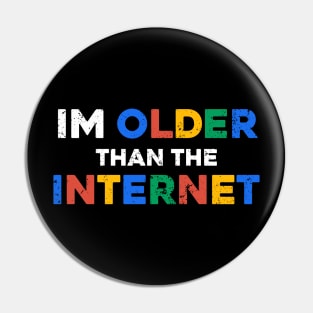 I Am Older Than The Internet Pin