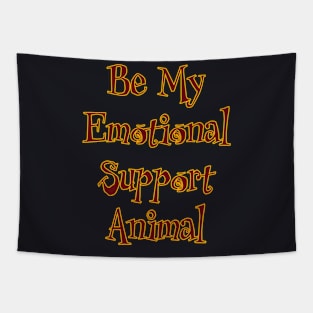 Be My Emotional Support Animal Tapestry