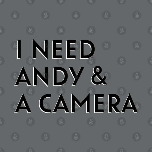 I Need Andy and a Camera by thecompassrose