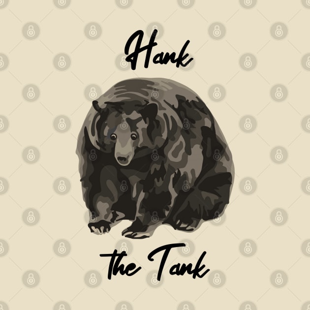 Hank The Tank by Slightly Unhinged