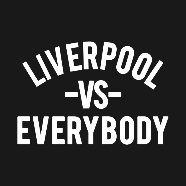 Discover LIVERPOOL VS EVERYBODY - Liverpool Football Club - T-Shirt