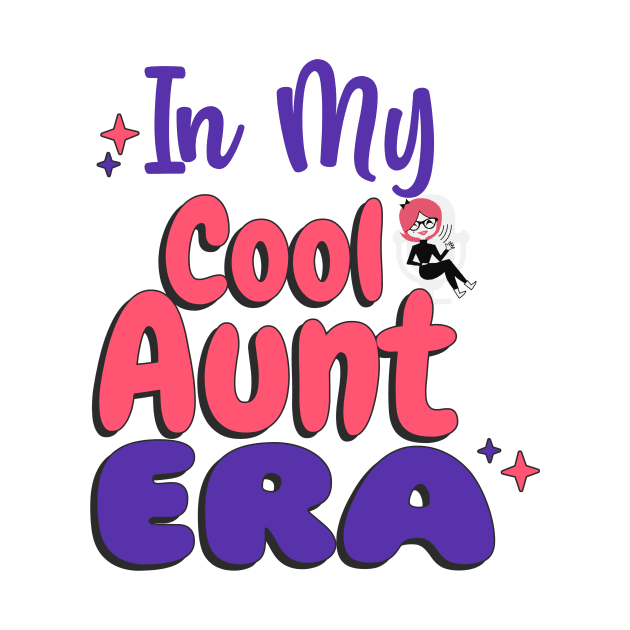 In My Cool Aunt Era by 3nityONE