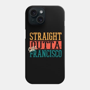 Straight Outta San Francisco Phone Case