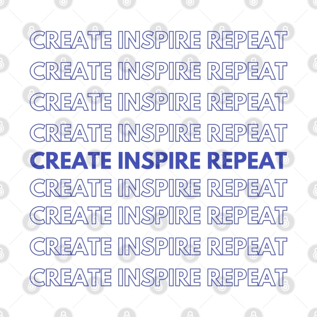 Create, Inspire, Repeat by Namaste_artistry