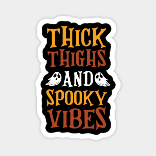 Thick Thighs and Spooky Vibes Funny Halloween T-Shirt Magnet