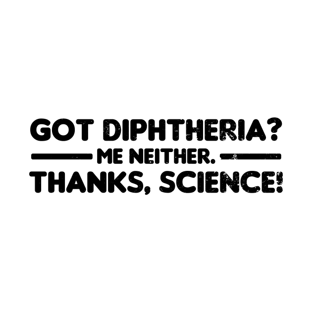 Pro Vaccine Shirt | Got Diphtheria Me Neither Gift by Gawkclothing