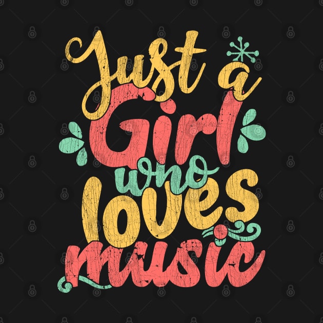 Just A Girl Who Loves Music Musician Gift design by theodoros20