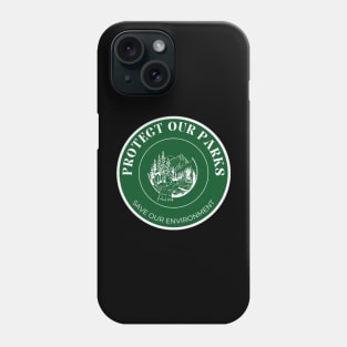 Protect our parks green print Phone Case