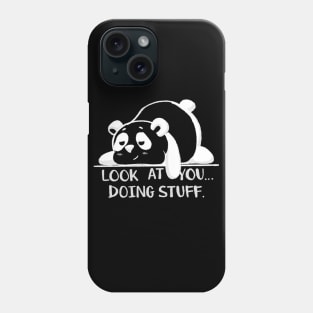Lazy Panda - Look At You... Doing Stuff Phone Case