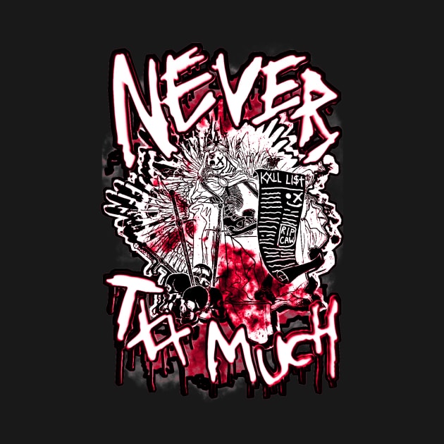 13XD XMY "NEVER TXX MUCH" (BLOOD) by KVLI3N