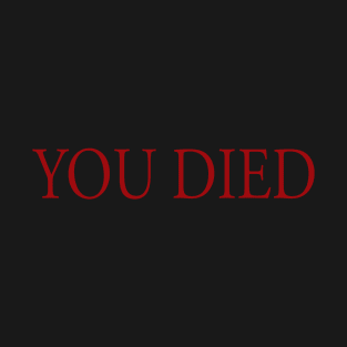 You Died T-Shirt