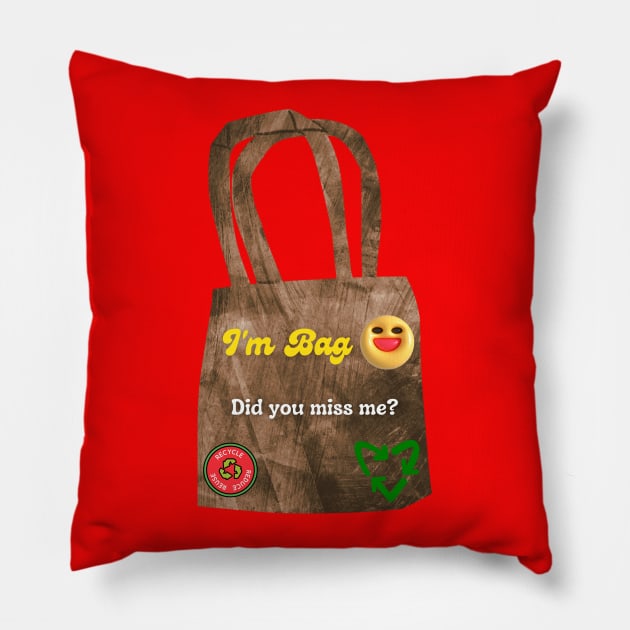 I'm Bag! Recycle Reduce Reuse & Rethink Pillow by Amourist