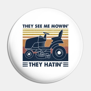 Lawn Mower They See Me Mowin’ They Hatin’ Vintage Shirt Pin