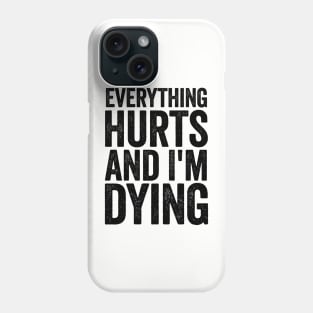 Everything Hurts And I'm Dying Black Phone Case