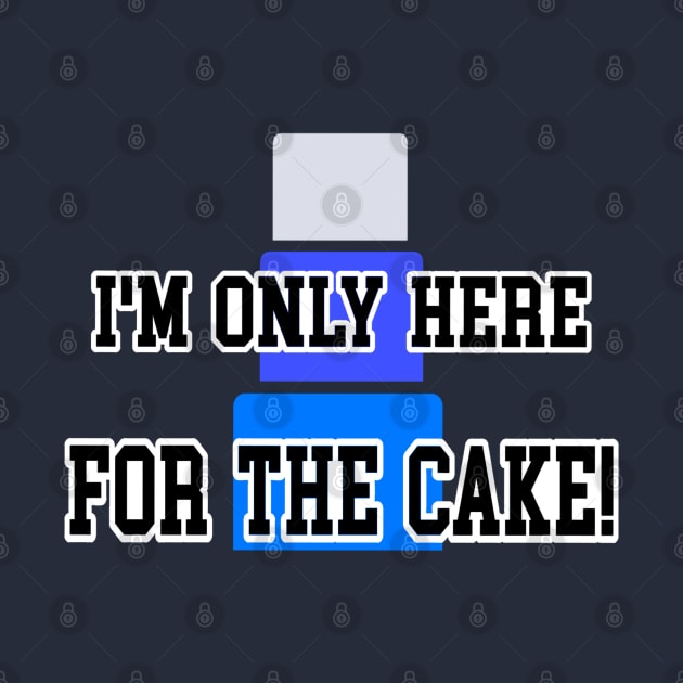 I’m only here for the cake 2 by Orchid's Art