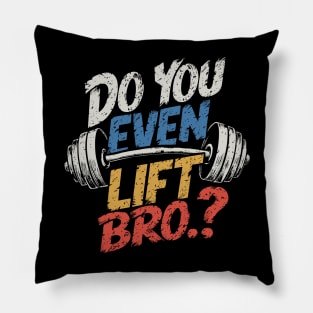 Do You Even Lift Bro.? Weightlifting Motivation Workout v4 Pillow