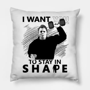 Michael Myers - I Want You to Stay in Shape Pillow