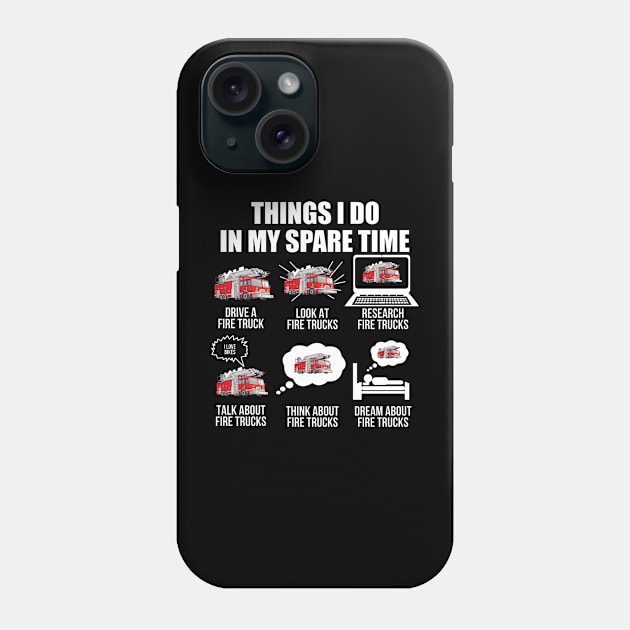 Firefighter Shirt 6 Things I Do In My Spare Time Fire Truck Firefighter Phone Case by Nikkyta