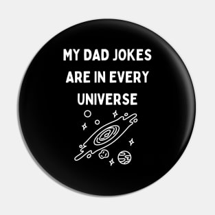 My Dad Jokes Are In Every Universe Pin