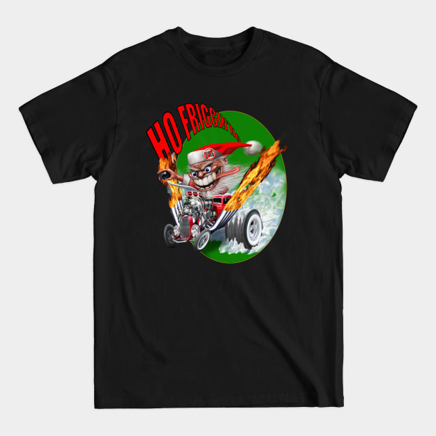 Discover HO FRIGGIN' HO - Santa - T-Shirt