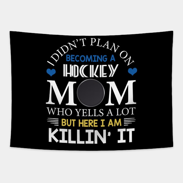 I Didn't Plan On Becoming A Hockey Mom Tapestry by Flavie Kertzmann